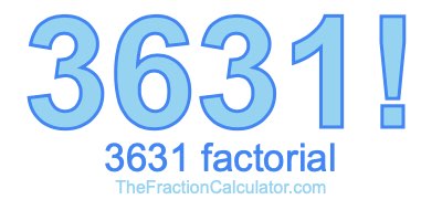 Factorial of 3631 3631 Factorial