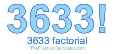 3633 Factorial
