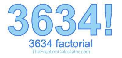 3634 Factorial