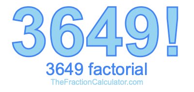 3649 Factorial