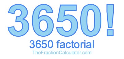 3650 Factorial