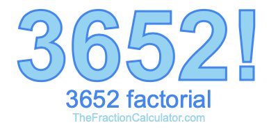 3652 Factorial