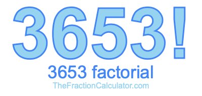 3653 Factorial