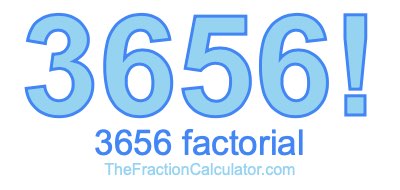 3656 Factorial