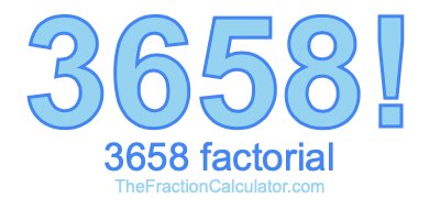 Factorial of 3658 3658 Factorial