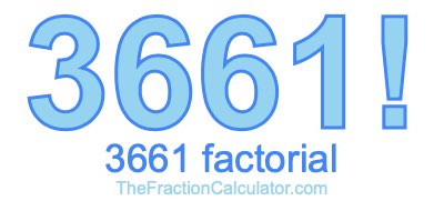 3661 Factorial