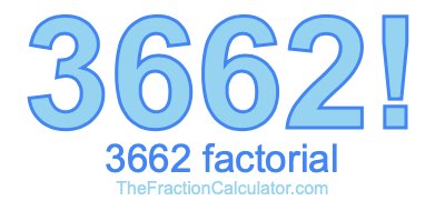 3662 Factorial