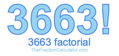 3663 Factorial