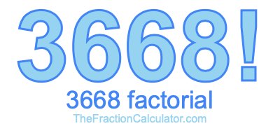3668 Factorial