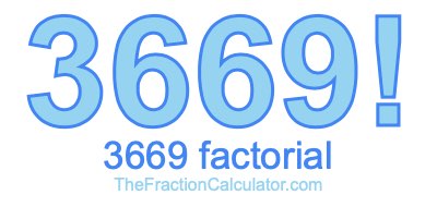 3669 Factorial