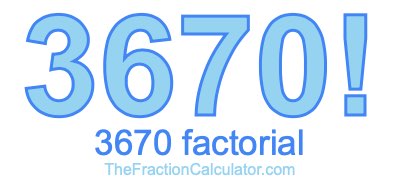 3670 Factorial
