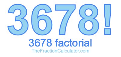 3678 Factorial