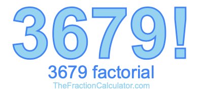3679 Factorial