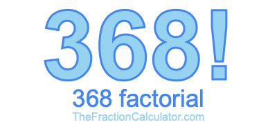 Factorial of 368 368 Factorial