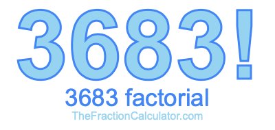 Factorial of 3683 3683 Factorial