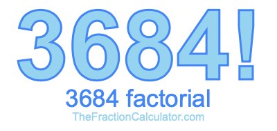 3684 Factorial
