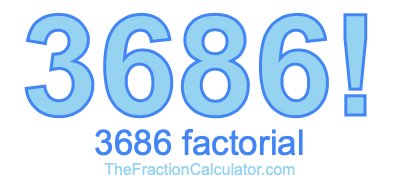 3686 Factorial