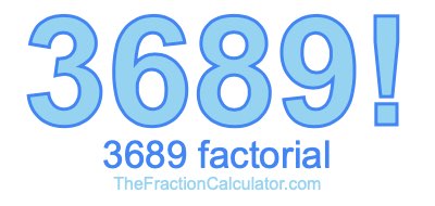 3689 Factorial
