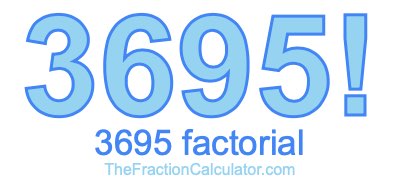 Factorial of 3695 3695 Factorial