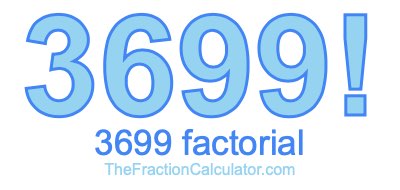 3699 Factorial