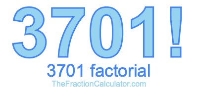 Factorial of 3701 3701 Factorial