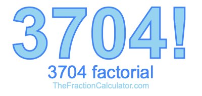 3704 Factorial