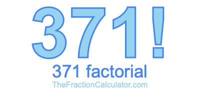 Factorial of 371 371 Factorial