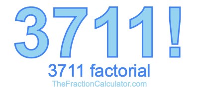 3711 Factorial
