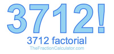 3712 Factorial