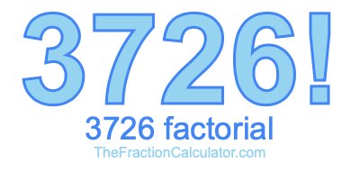 3726 Factorial