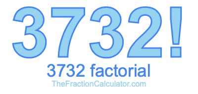 3732 Factorial