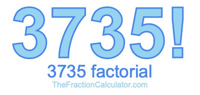 3735 Factorial