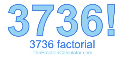 3736 Factorial