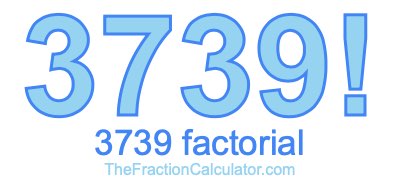 3739 Factorial