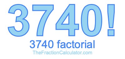 3740 Factorial
