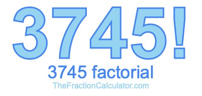 3745 Factorial