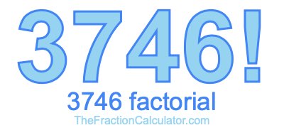 3746 Factorial