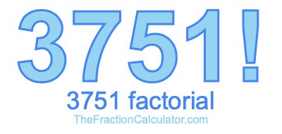 3751 Factorial