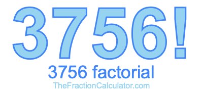 3756 Factorial