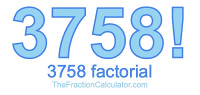 3758 Factorial