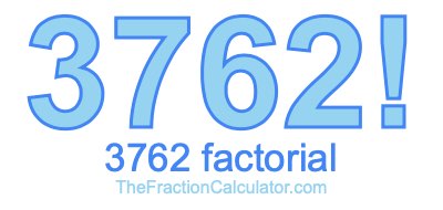 3762 Factorial