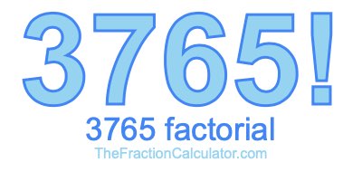 3765 Factorial