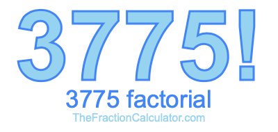 3775 Factorial