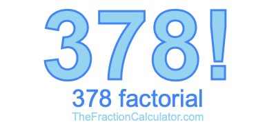 Factorial of 378 378 Factorial