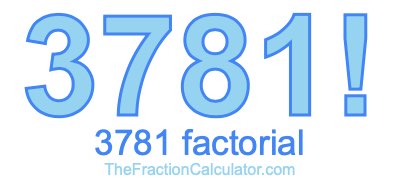 3781 Factorial