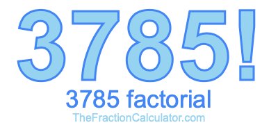 3785 Factorial