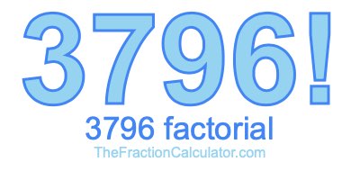 3796 Factorial