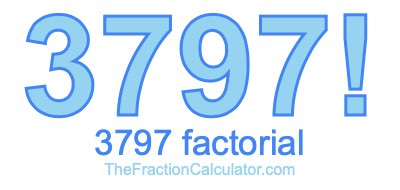 3797 Factorial