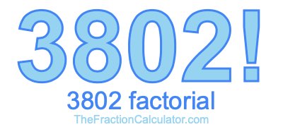 3802 Factorial