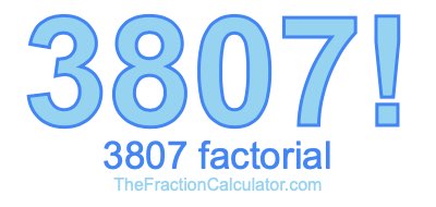 3807 Factorial